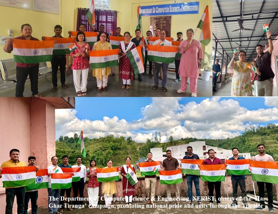 The Department of Computer Science & Engineering, NERIST, observed the ‘Har Ghar Tiranga’ campaign, promoting national pride and unity through the Tricolor